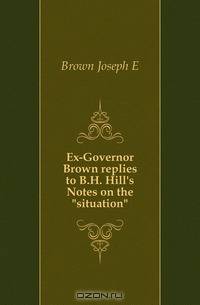 Ex-Governor Brown replies to B.H. Hill