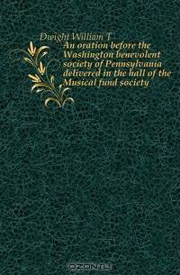 An oration before the Washington benevolent society of Pennsylvania delivered in the hall of the Musical fund society