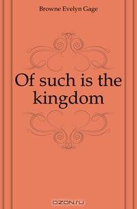 Of such is the kingdom