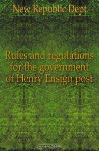 Rules and regulations for the government of Henry Ensign post