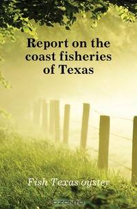 Report on the coast fisheries of Texas