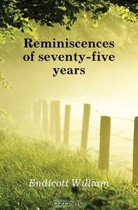 Reminiscences of seventy-five years