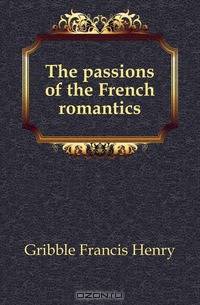 The passions of the French romantics