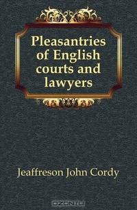Pleasantries of English courts and lawyers