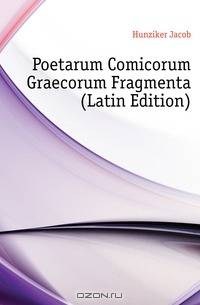 Poetarum Comicorum Graecorum Fragmenta (Latin Edition)