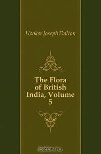 The Flora of British India, Volume 5