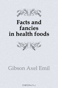 Facts and fancies in health foods