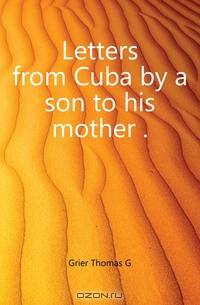 Letters from Cuba by a son to his mother ..