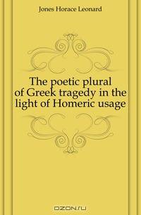 The poetic plural of Greek tragedy in the light of Homeric usage