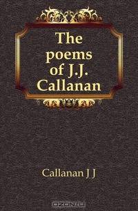 The poems of J.J. Callanan