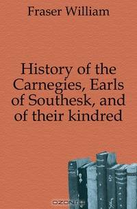 History of the Carnegies, Earls of Southesk, and of their kindred