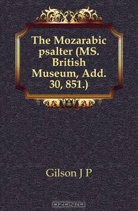 The Mozarabic psalter (MS. British Museum, Add. 30, 851.)
