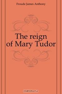 The reign of Mary Tudor