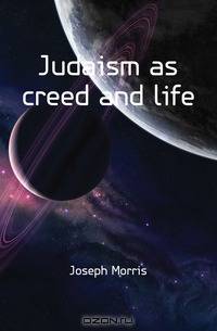 Judaism as creed and life