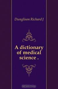 A dictionary of medical science