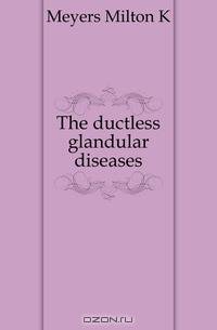 The ductless glandular diseases