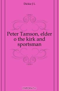 Peter Tamson, elder o the kirk and sportsman