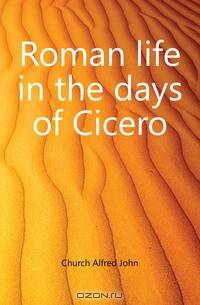 Roman life in the days of Cicero