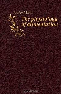 The physiology of alimentation