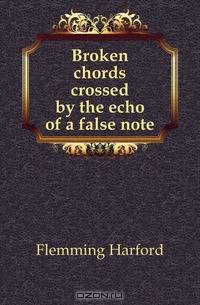 Broken chords crossed by the echo of a false note