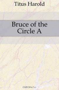 Bruce of the Circle A