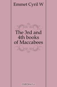 The 3rd and 4th books of Maccabees