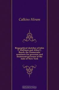 Biographical sketches of John T. Hoffman and Allen C. Beach, the Democratic nominees for governor and lieutenant-governor of the state of New York