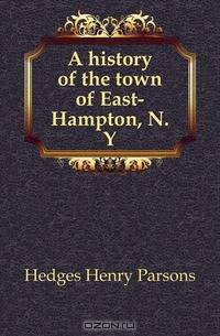 A history of the town of East-Hampton, N.Y.