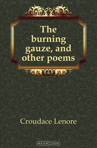 The burning gauze, and other poems