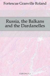 Russia, the Balkans and the Dardanelles