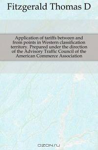 Application of tariffs between and from points in Western classification territory. Prepared under the direction of the Advisory Traffic Council of the American Commerce Association