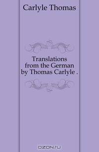 Translations from the German by Thomas Carlyle