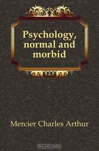 Psychology, normal and morbid