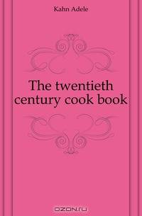 The twentieth century cook book