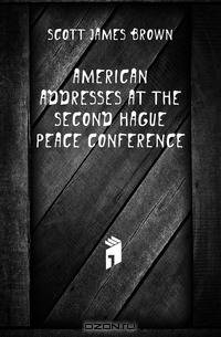 American addresses at the second Hague peace conference
