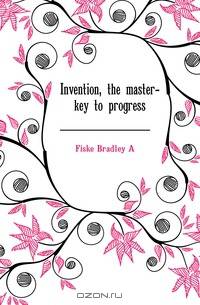 Invention, the master-key to progress
