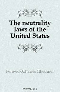 The neutrality laws of the United States