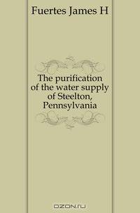 The purification of the water supply of Steelton, Pennsylvania