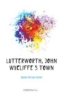 Lutterworth, John Wycliffe