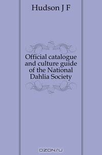Official catalogue and culture guide of the National Dahlia Society