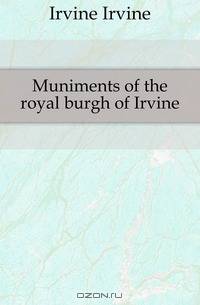 Muniments of the royal burgh of Irvine