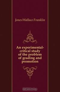 An experimental-critical study of the problem of grading and promotion