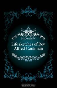 Life sketches of Rev. Alfred Cookman