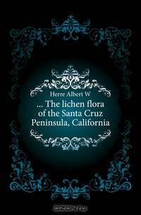 The lichen flora of the Santa Cruz Peninsula, California