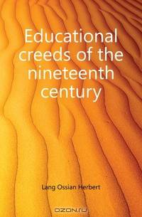 Educational creeds of the nineteenth century