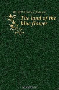 The land of the blue flower