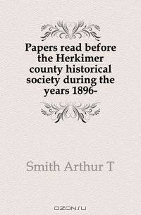 Papers read before the Herkimer county historical society during the years 1896-