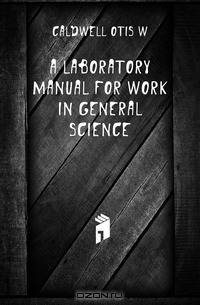A laboratory manual for work in general science