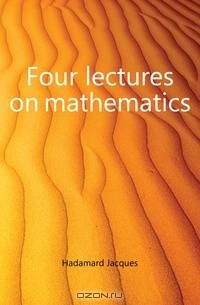 Four lectures on mathematics