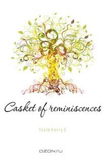 Casket of reminiscences